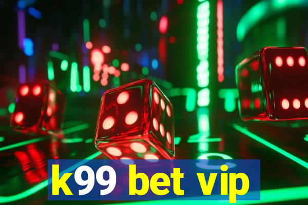 k99 bet vip